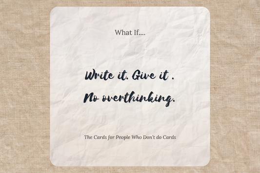 Textured image showing the What-If Collections greeting card cover with the words: “Write it. Give it. No overthinking.” — casual cards for people who don’t do cards.