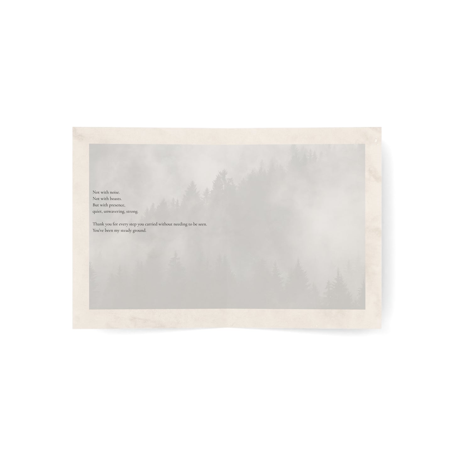 Interior of “The Steady One” greeting card showing a poetic message set against a soft, misty forest backdrop. A heartfelt card that honors quiet strength and unwavering presence—perfect for Father’s Day, birthdays, or a note of deep gratitude.