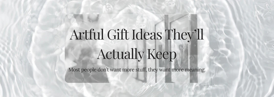 Blog cover reading “Artful Gift Ideas They’ll Actually Keep” over a soft water ripple and gallery-inspired background. Calm, minimalist, and reflective.
