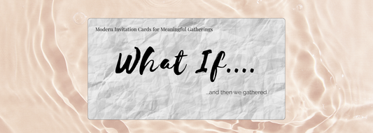 Modern invitation cards banner for meaningful gatherings – What-If Invites philosophy